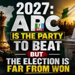 2027: APC IS THE PARTY TO BEAT BUT THE ELECTION IS FAR FROM WON