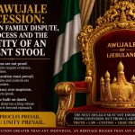 THE AWUJALE SUCCESSION: BETWEEN FAMILY DISPUTE, DUE PROCESS AND THE SANCTITY OF AN ANCIENT STOOL