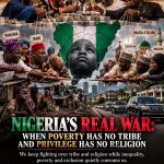 NIGERIA’S REAL WAR: POVERTY HAS NO TRIBE, PRIVILEGE HAS NO RELIGION