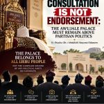 CONSULTATION IS NOT ENDORSEMENT: THE AWUJALE PALACE MUST REMAIN ABOVE PARTISAN POLITICS